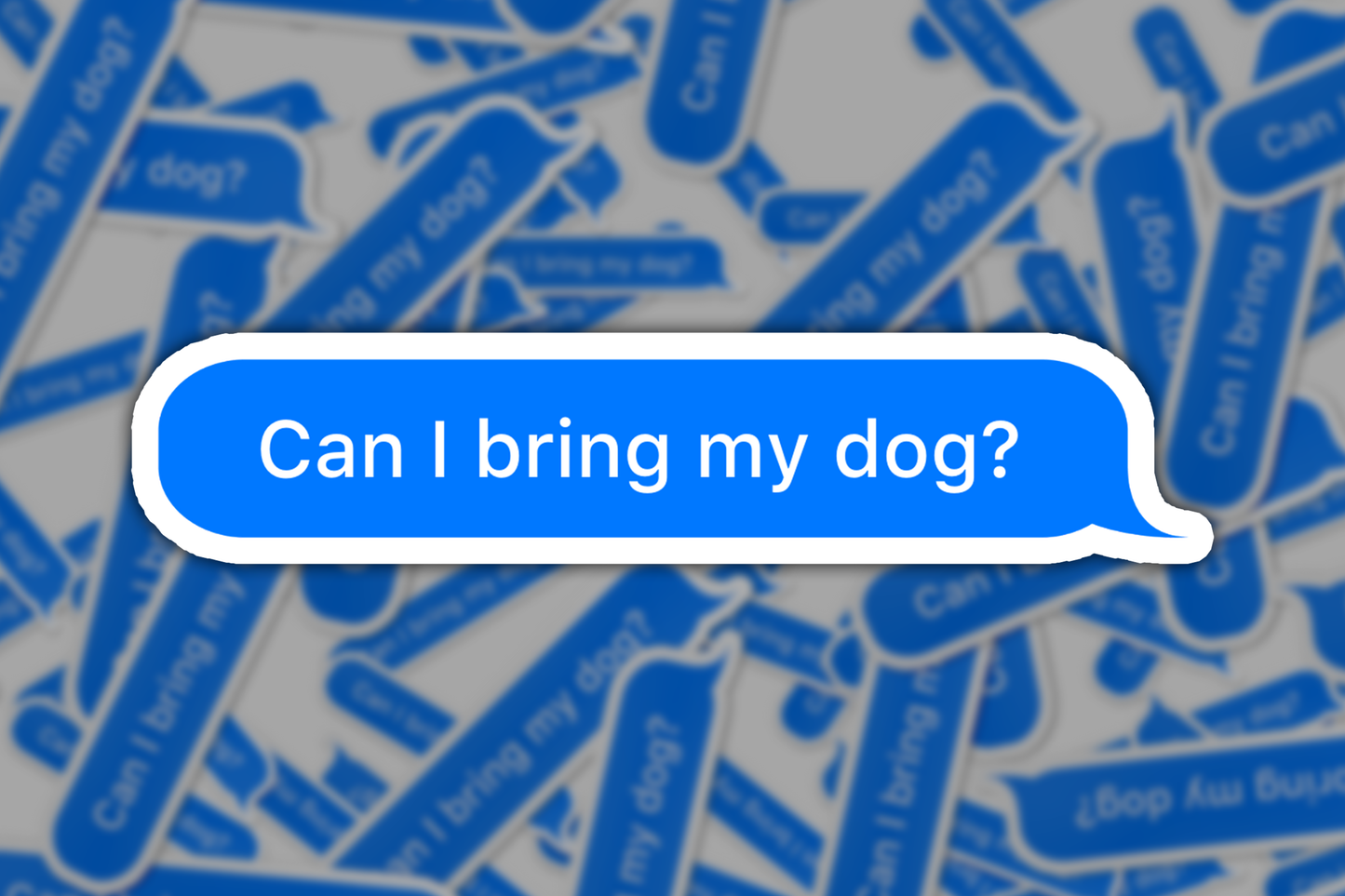 Vinyl Sticker; Can I Bring My Dog