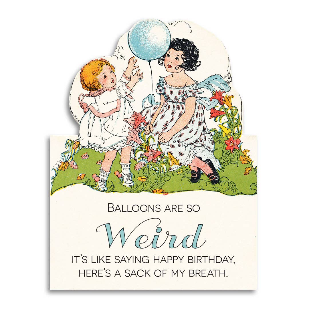 Birthday Card; Balloons Are So Weird (Funny, Vintage)