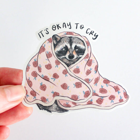 Vinyl Sticker; Okay to Cry Raccoon