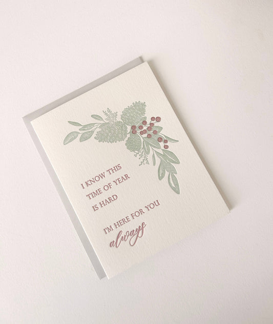 Sympathy Card; Time Of Year Is Hard, I'm Here For You