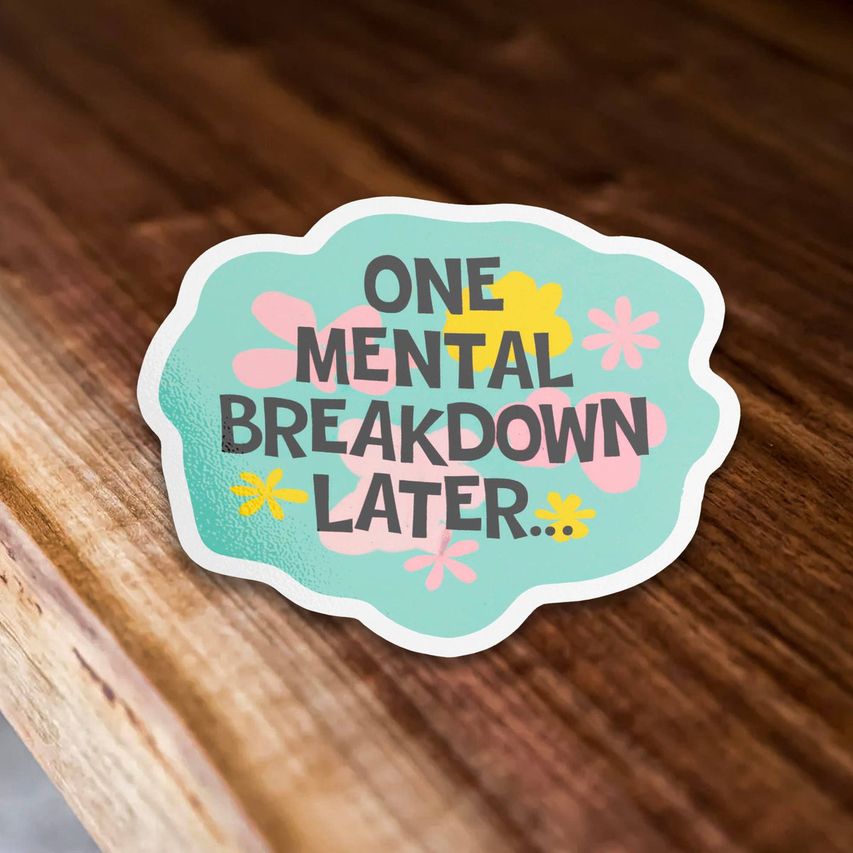 One Mental Breakdown Later Vinyl Sticker | Sticker Bull