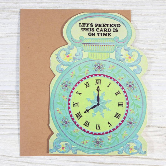 Belated Birthday Card; Let's Pretend This Is On Time (Funny Belated Greeting Card)