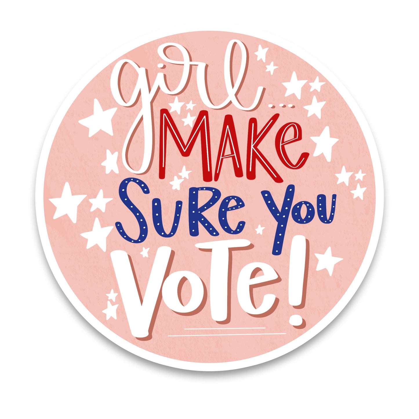 Vinyl Sticker;Girl Make Sure You Vote