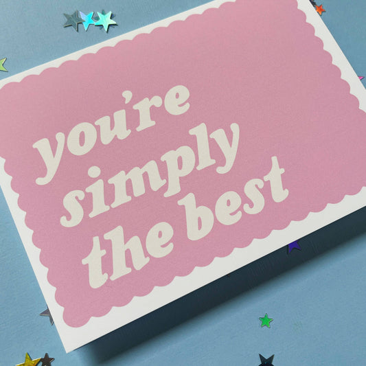 Greeting Card; You’re Simply The Best