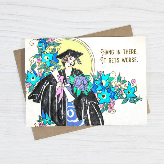 Graduation Card; Hang in There, It Gets Worse | Bad Betty Greeting Co.