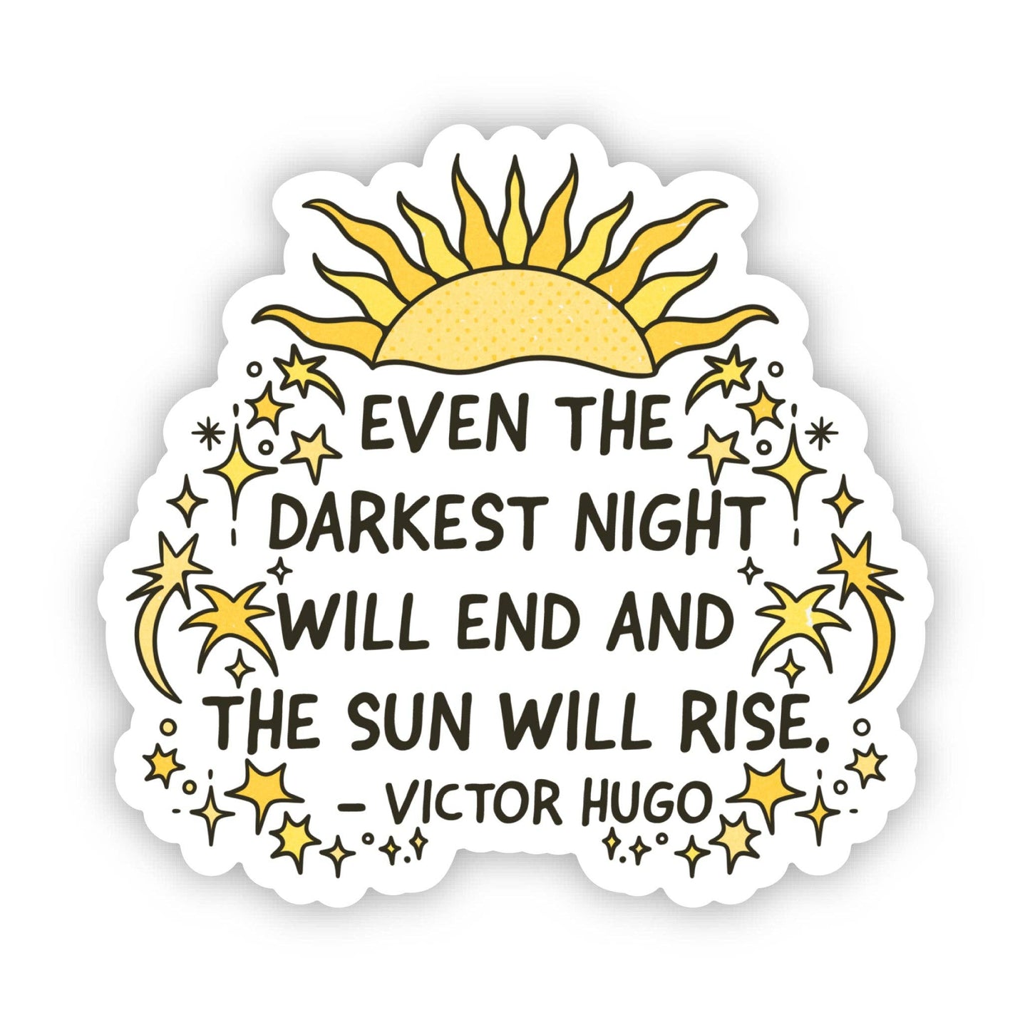 Vinyl Sticker; "Even the darkest night will end" Victor Hugo Quote