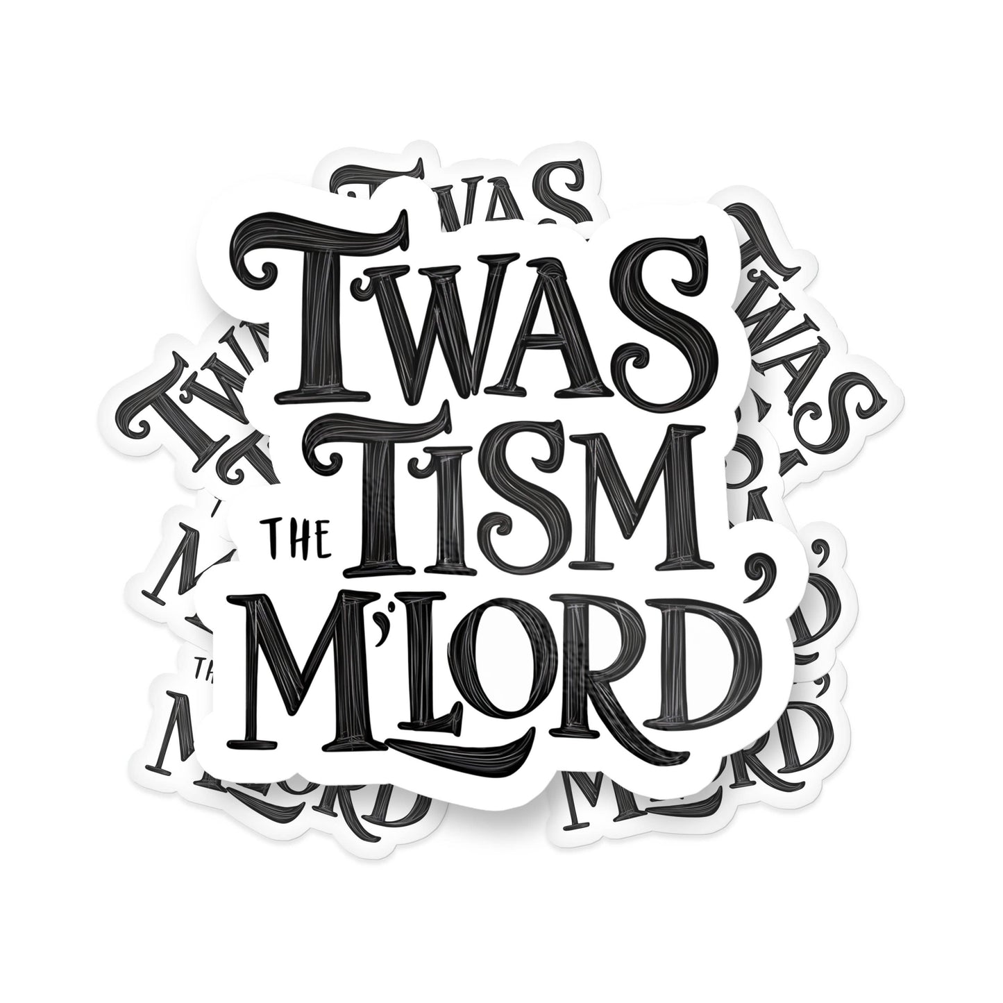 Vinyl Sticker; Twas The Tism My Lord (Funny)