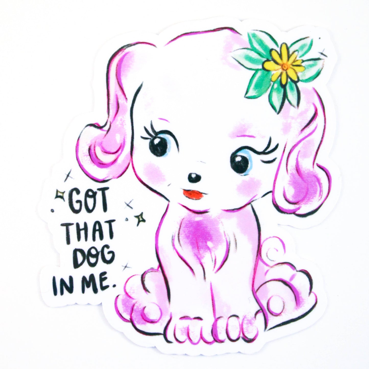 Vinyl Sticker; Got That Dog In Me