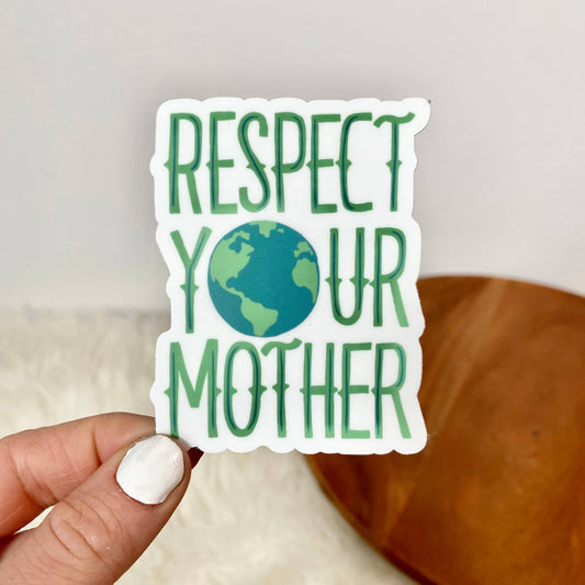 Vinyl Sticker; Respect Your Mother Nature