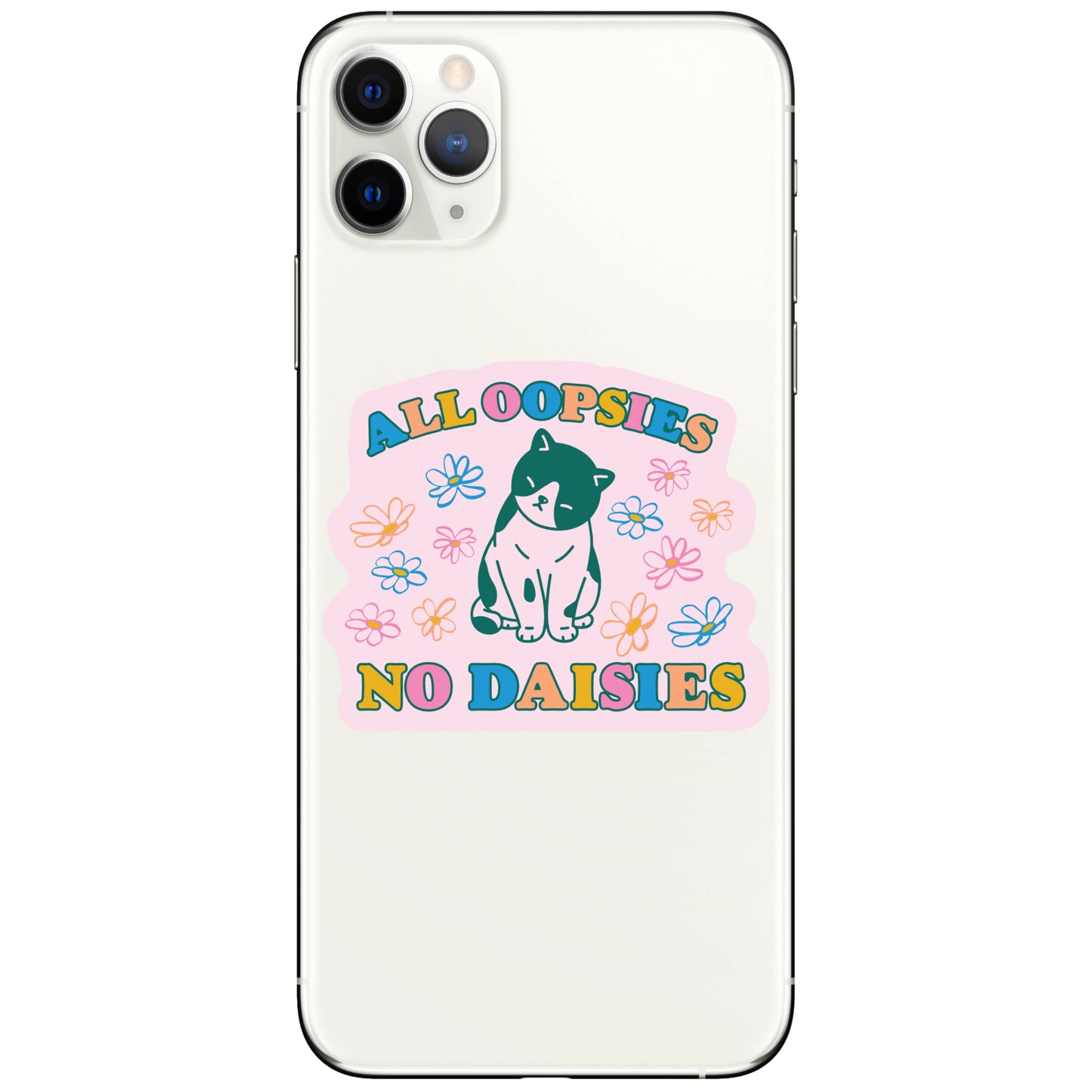 Vinyl Sticker; All Oopsies No Daisies