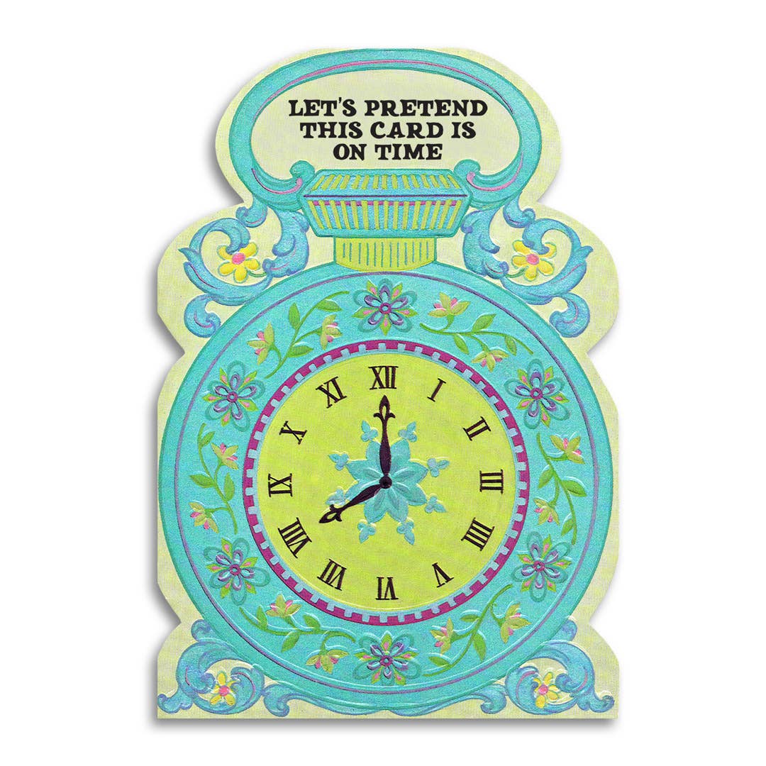 Belated Birthday Card; Let's Pretend This Is On Time (Funny Belated Greeting Card)