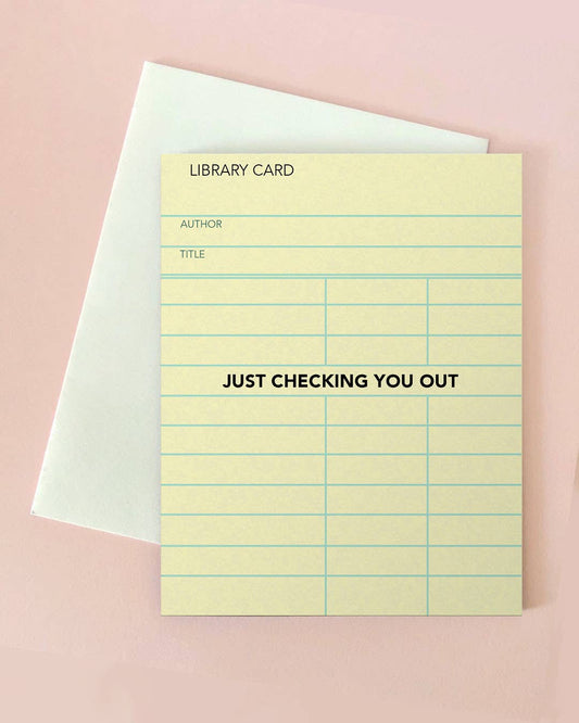 Greeting Card; Checking You Out (Library Card)
