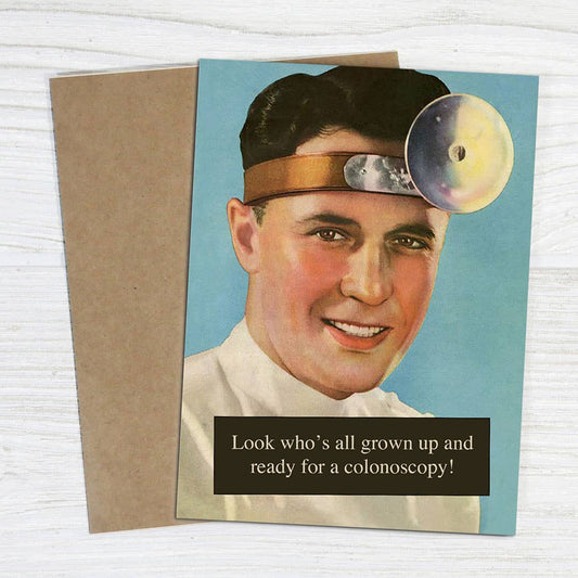 Birthday Card; Look Who’s Grown Up! Ready for a Colonoscopy