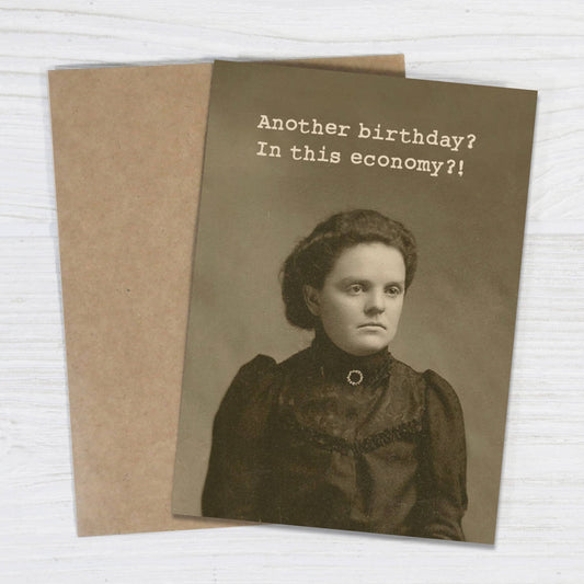 Birthday Card; Another Birthday? In This Economy?! (Funny, Vintage)