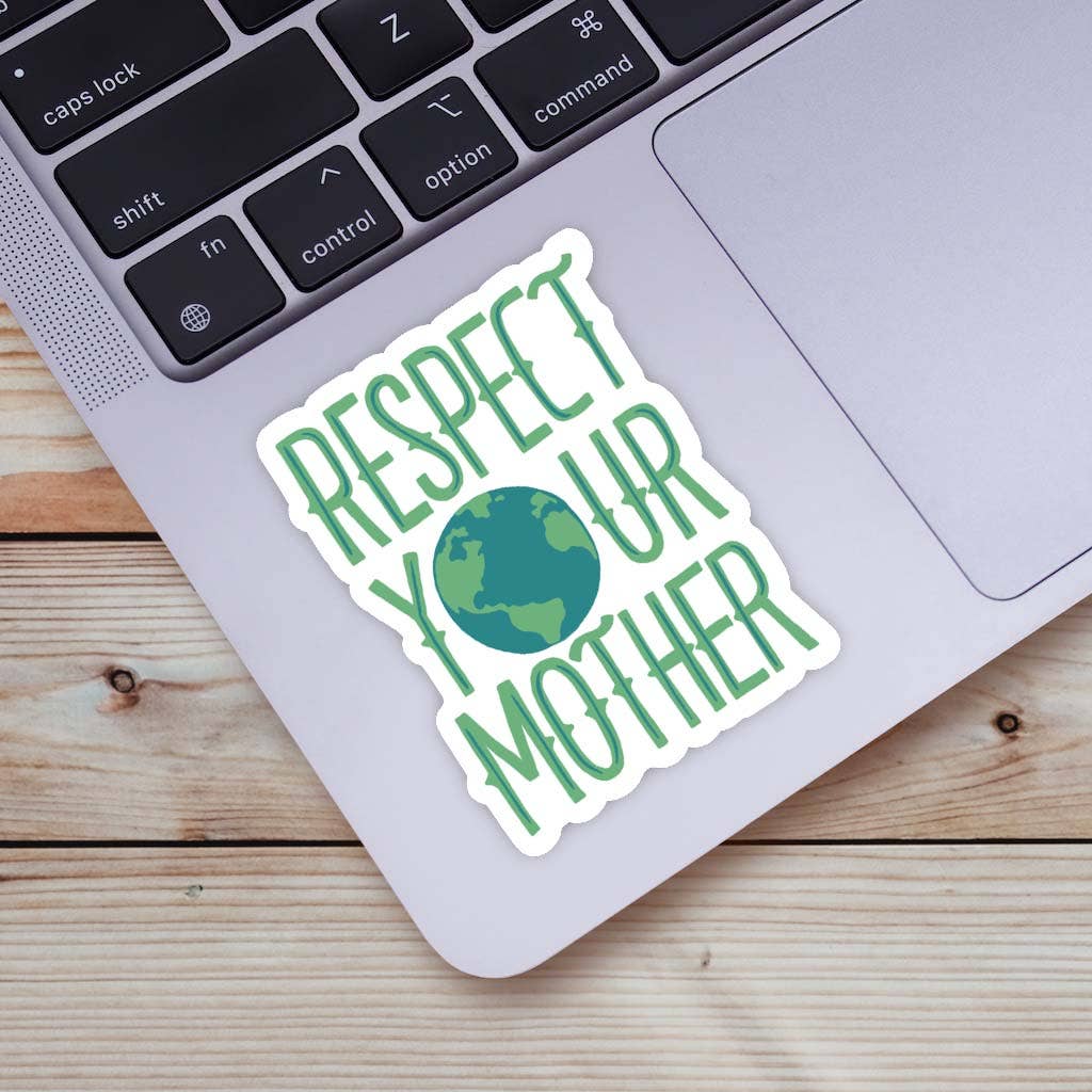Vinyl Sticker; Respect Your Mother Nature