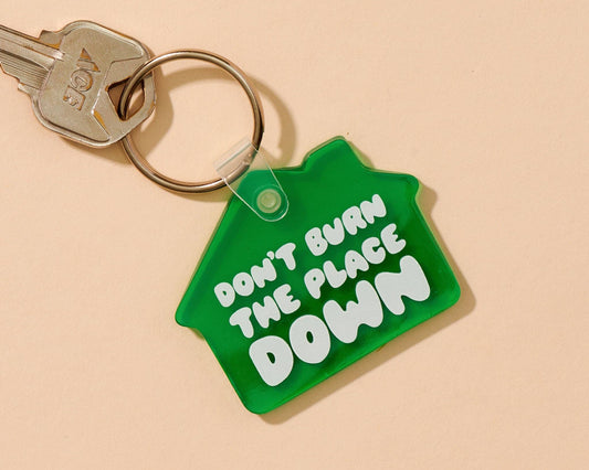Keychain; Don't Burn Down the House