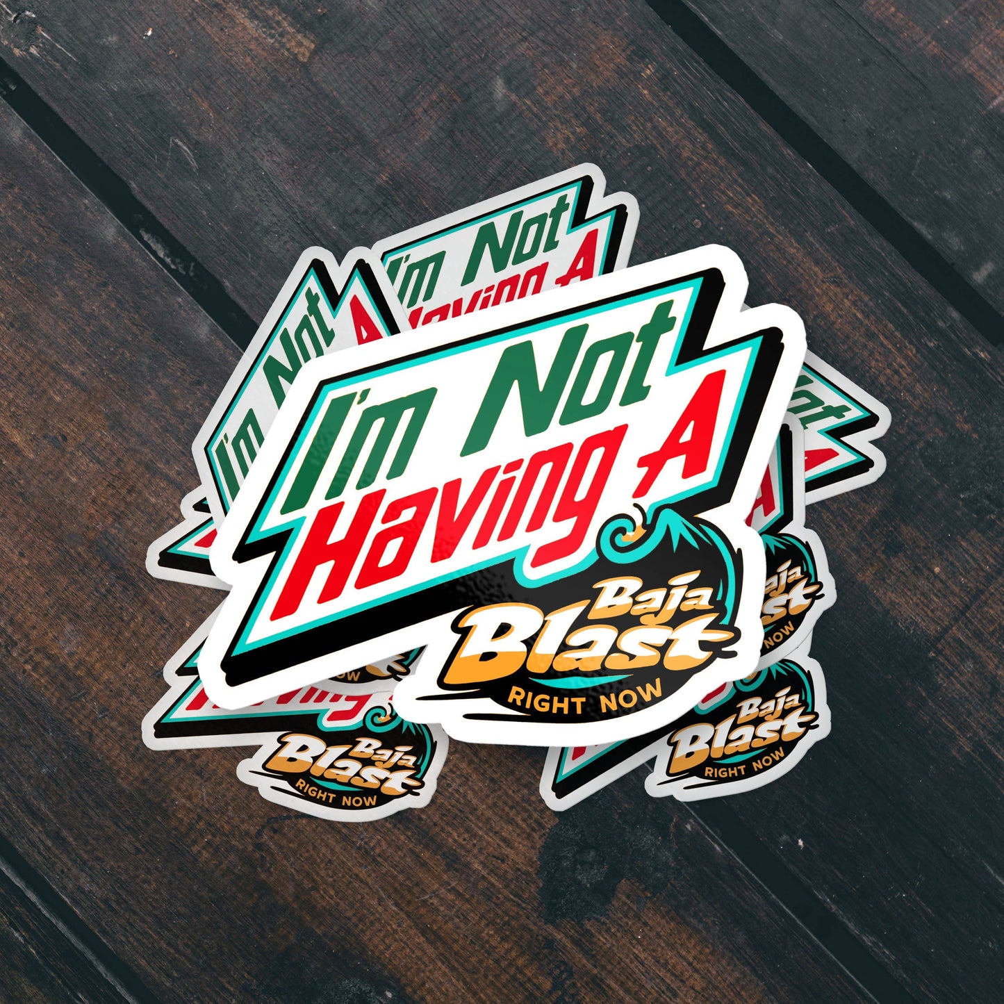Vinyl Sticker; I'm Not Having A Baja Blast Right Now (Funny)