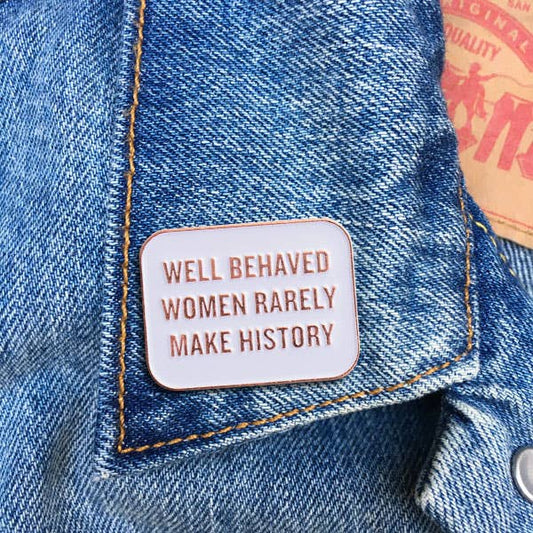 Enamel Pin; Well Behaved Women Quote