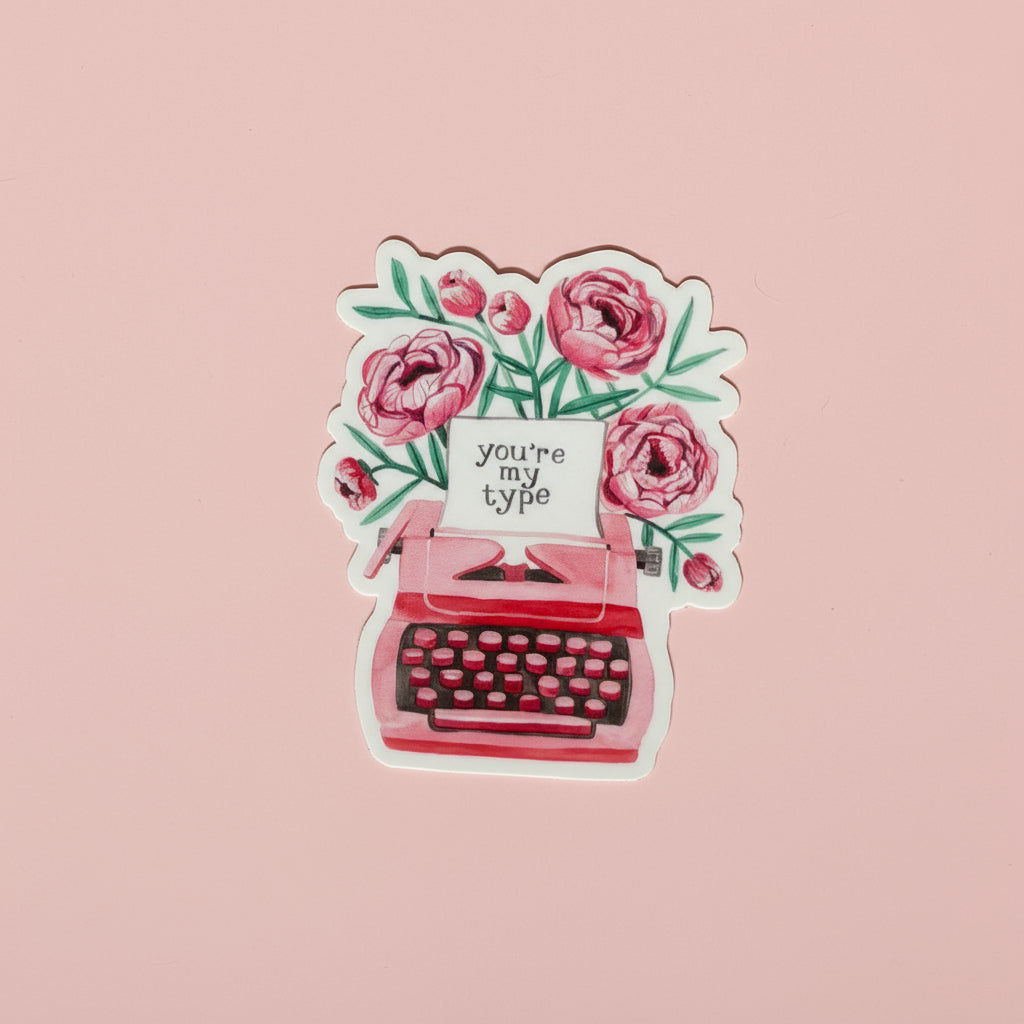 Vinyl Sticker; You're My Type - Made By Shellie