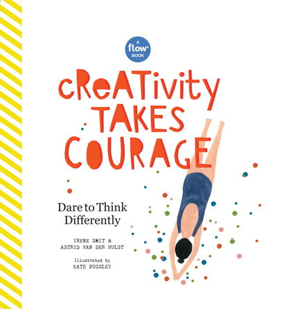 Creativity Takes Courage book cover — a Flow Book by Irene Smit and Astrid van der Hulst, illustrated by Kate Pugsley — bold red hand-lettered title on a white background with a top-down illustration of a woman diving surrounded by colorful paint dots, yellow diagonal stripe border on the left, and subtitle "Dare to Think Differently"

