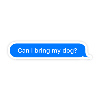 Vinyl Sticker; Can I Bring My Dog
