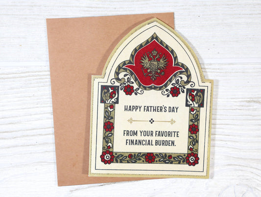 Father's Day Card; Favorite Financial Burden (Funny)