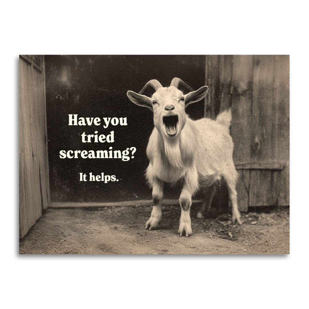 Greeting Card; Have You Tried Screaming? It Helps. | Bad Betty Greeting Co.