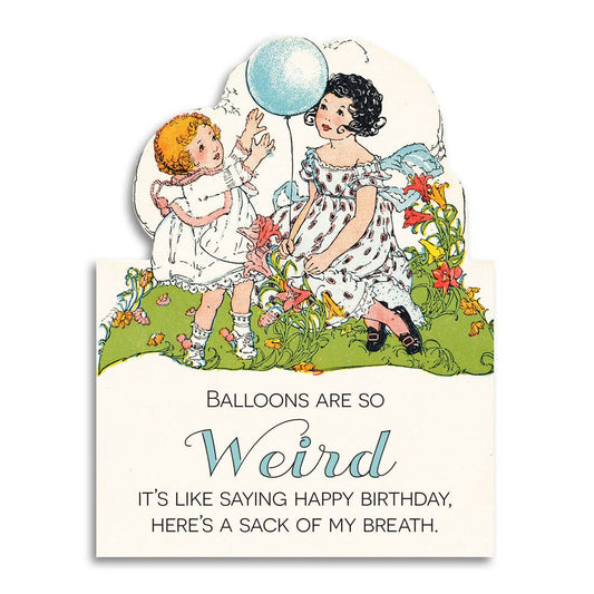 Birthday Card; Balloons Are So Weird (Funny, Vintage)