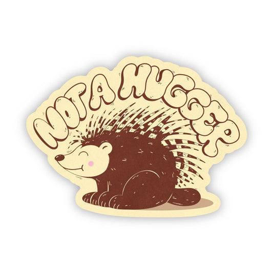 Vinyl Sticker; Not a Hugger Porcupine