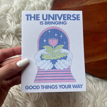 Encouragement Card; "The Universe Is Bringing Good Things"