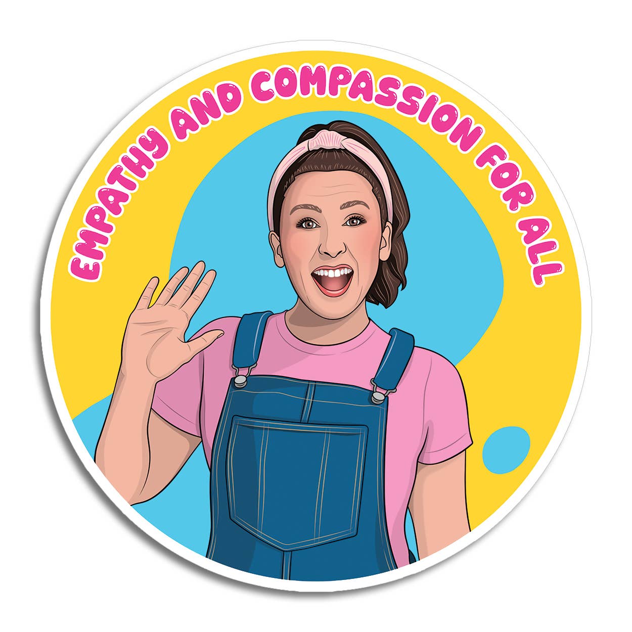 The Found Ms. Rachel Empathy and Compassion for All Die Cut Sticker — circular illustrated sticker of Ms. Rachel in a pink t-shirt, denim overalls, and pink headband waving with a big smile on a yellow and blue background, with "Empathy and Compassion for All" in bold pink bubble letters arched around the top; white die-cut border; white background