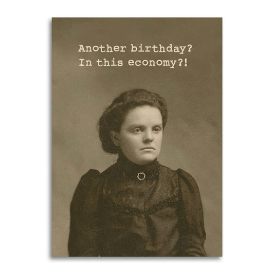 Birthday Card; Another Birthday? In This Economy?! (Funny, Vintage)