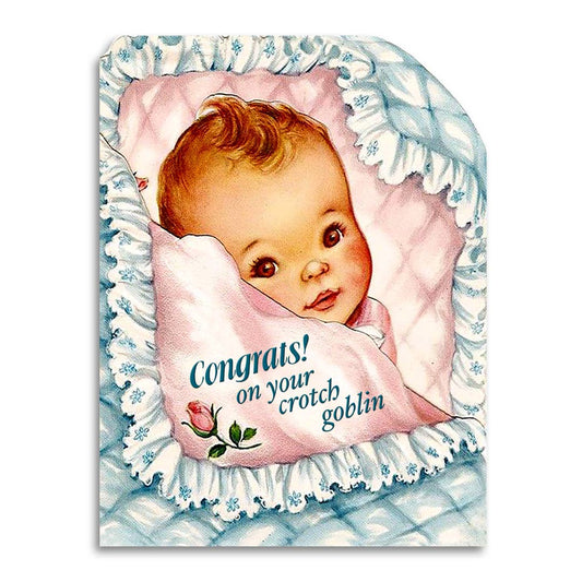 Baby Card; Congrats on Your Crotch Goblin (Funny)