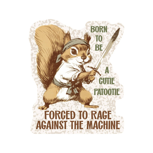 Vinyl Sticker; Cutie Patootie Rage (Funny Squirrel High Quality)
