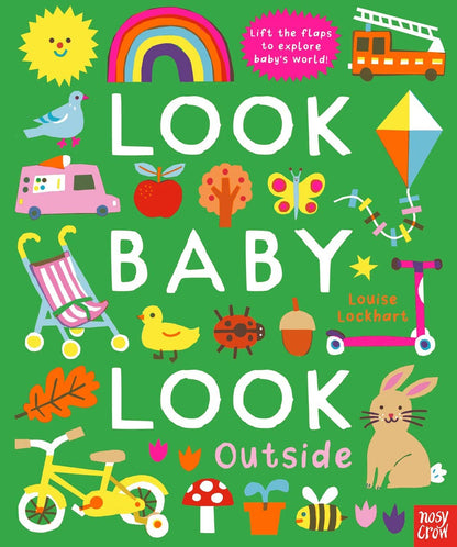 Look Baby Look Outside book cover by Louise Lockhart — bright green background packed with colorful outdoor illustrations including sun, rainbow, firetruck, kite, bird, ice cream van, apple, tree, butterfly, stroller, duck, ladybug, acorn, scooter, autumn leaves, bicycle, mushroom, bee, rabbit, and flowers with "Lift the flaps to explore baby's world!" callout
