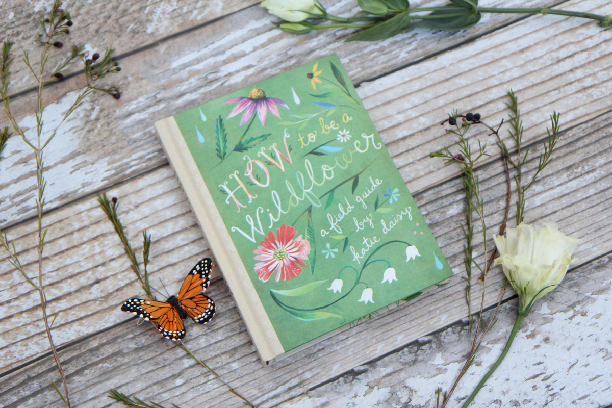 Book; How to Be a Wildflower | Katie Daisy