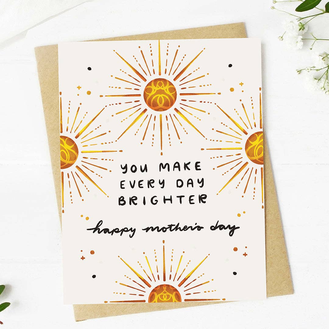 Mother's Day Card; "You make every day brighter" Sun
