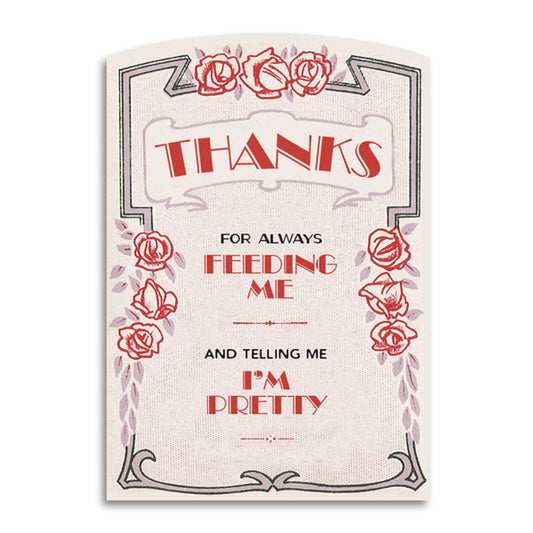 Anniversary Card; Thanks for Feeding Me & Saying I'm Pretty