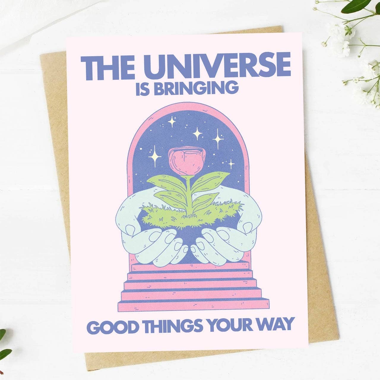 Encouragement Card; "The Universe Is Bringing Good Things"