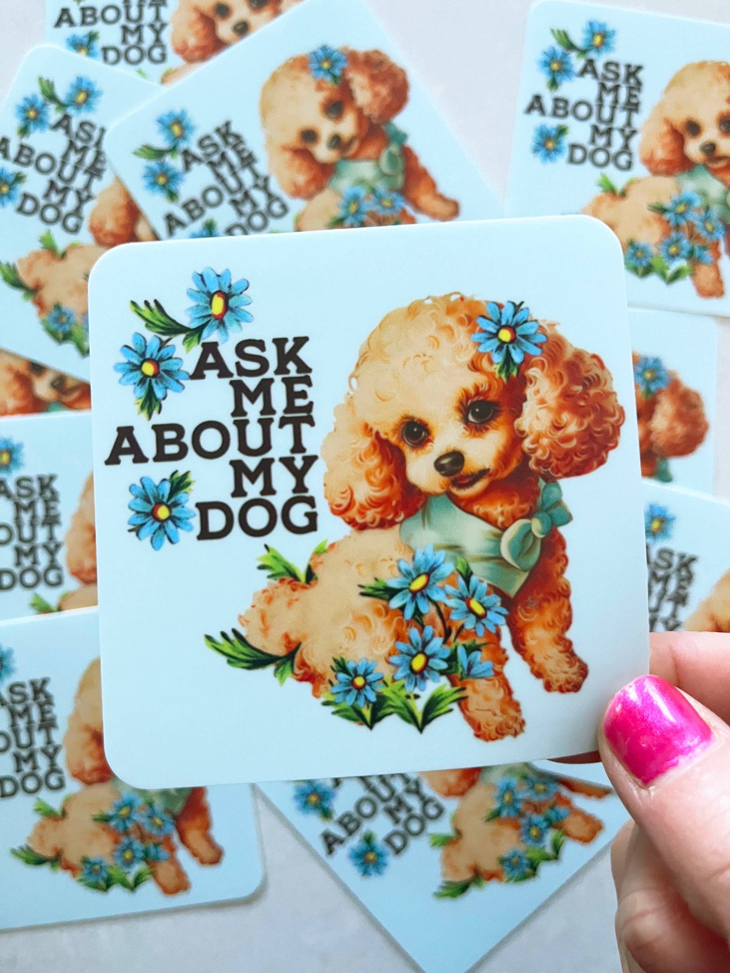 Vinyl Sticker; Ask Me About My Dog (Funny Retro Puppy)