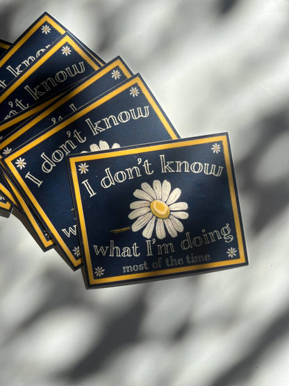 Vinyl Sticker; I Don't Know What I'm Doing Most of the Time