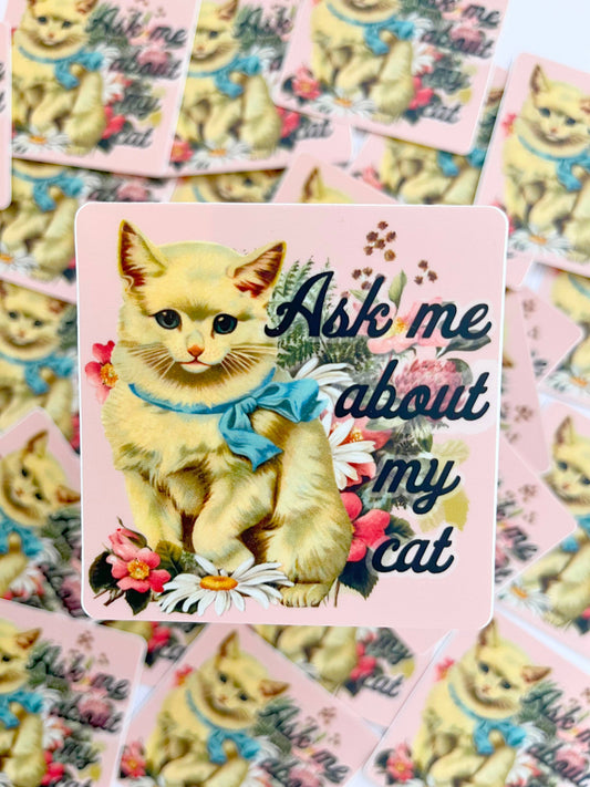 Vinyl Sticker; Ask Me About My Cat (Funny Retro Cat)