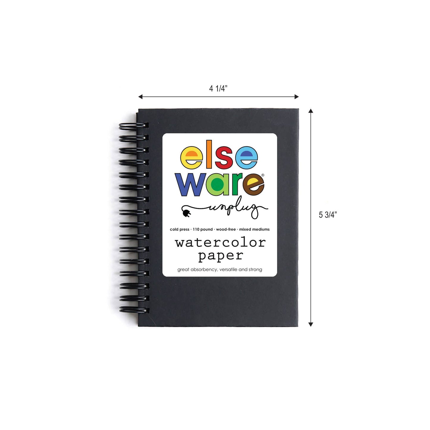 Elseware Unplug small watercolor paper pad on white background with dimension callouts — black spiral-bound pad with white label showing colorful Elseware Unplug logo and "watercolor paper" title; measurements annotated as 4 1/4" wide by 5 3/4" tall; label reads "cold press, 110 pound, wood-free, mixed mediums, great absorbency, versatile and strong"