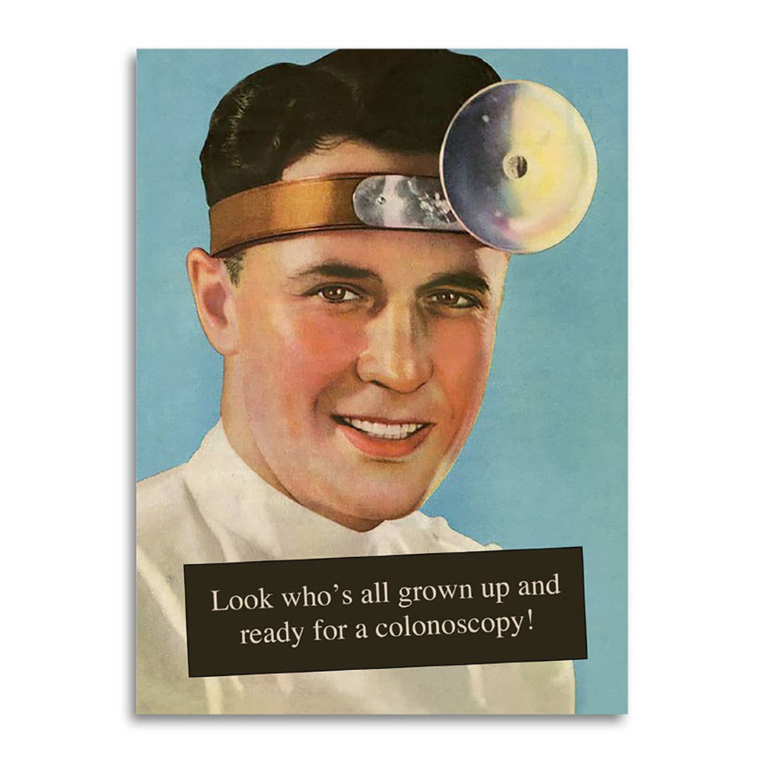 Birthday Card; Look Who’s Grown Up! Ready for a Colonoscopy