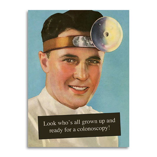 Birthday Card; Look Who’s Grown Up! Ready for a Colonoscopy