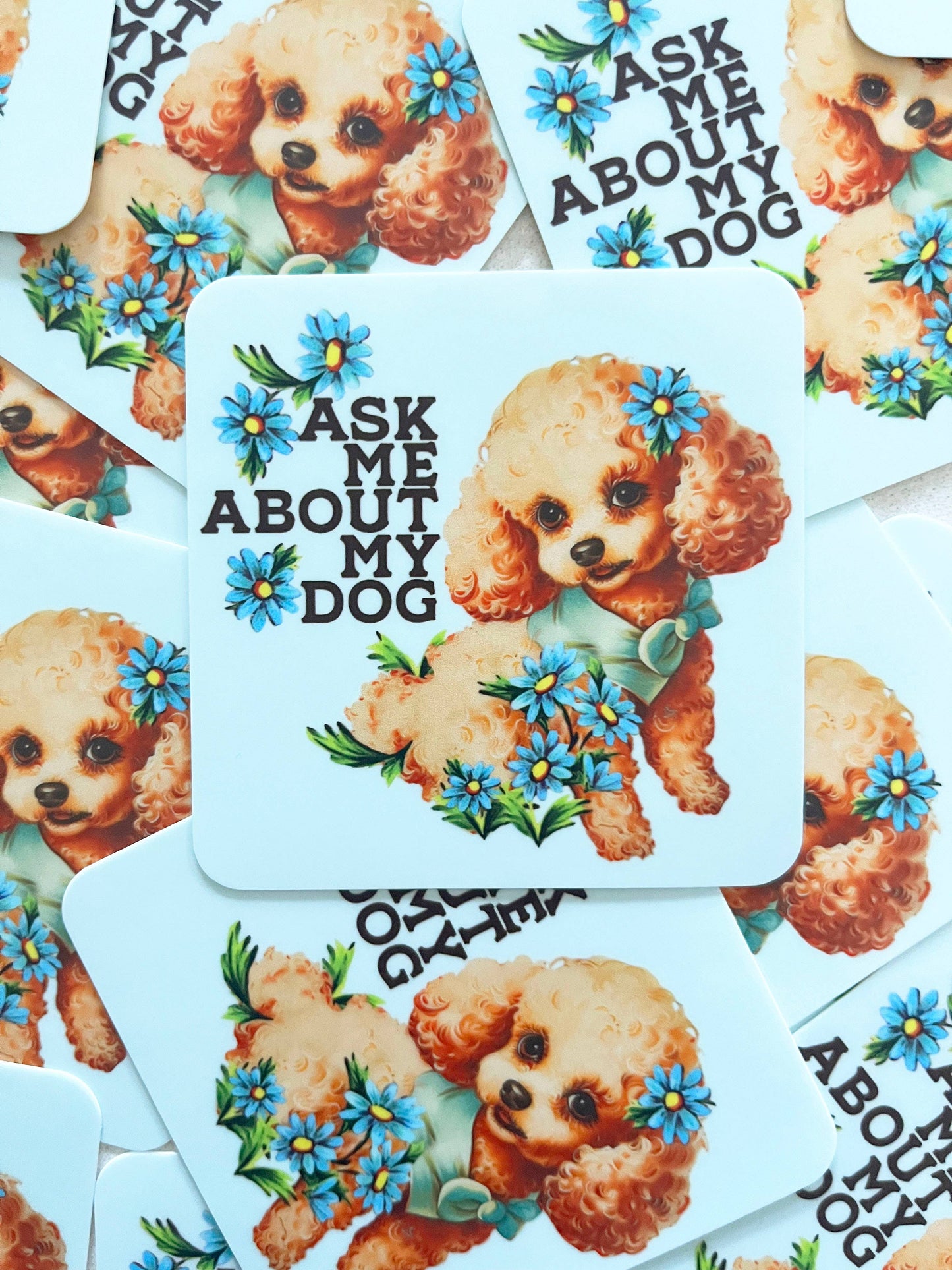 Vinyl Sticker; Ask Me About My Dog (Funny Retro Puppy)