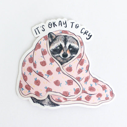 Vinyl Sticker; Okay to Cry Raccoon