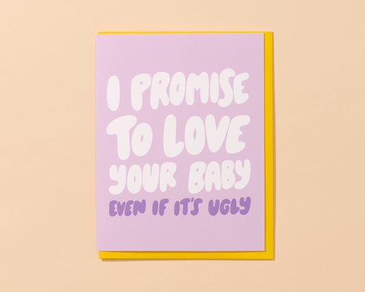 Baby Card; I Promise To Love Your Baby (Funny)