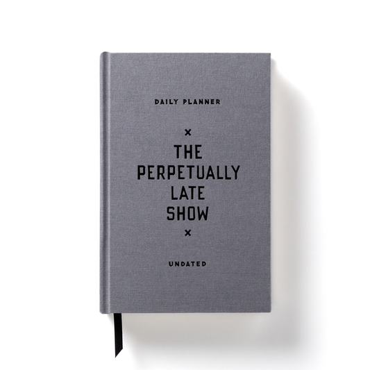 Undated Planner; The Perpetually Late Show