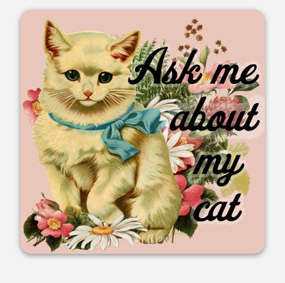 Vinyl Sticker; Ask Me About My Cat (Funny Retro Cat)